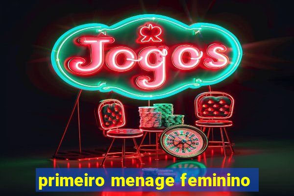 primeiro menage feminino